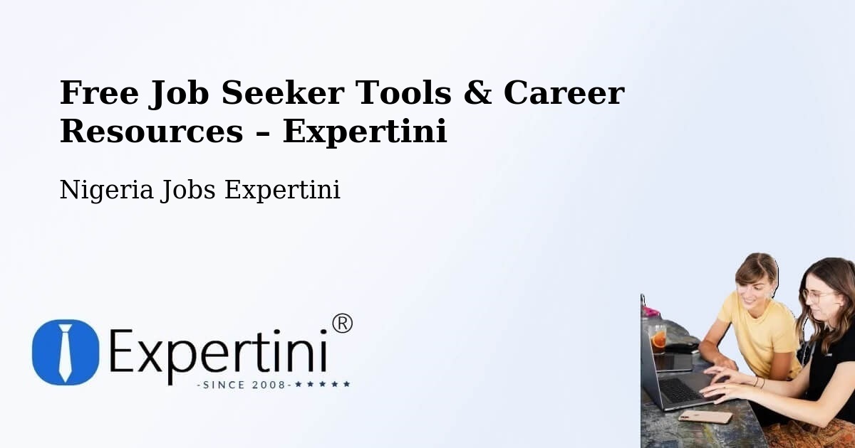 Free Job Seeker Tools & Career Resources – Goniri - Goniri, Nigeria Jobs Expertini