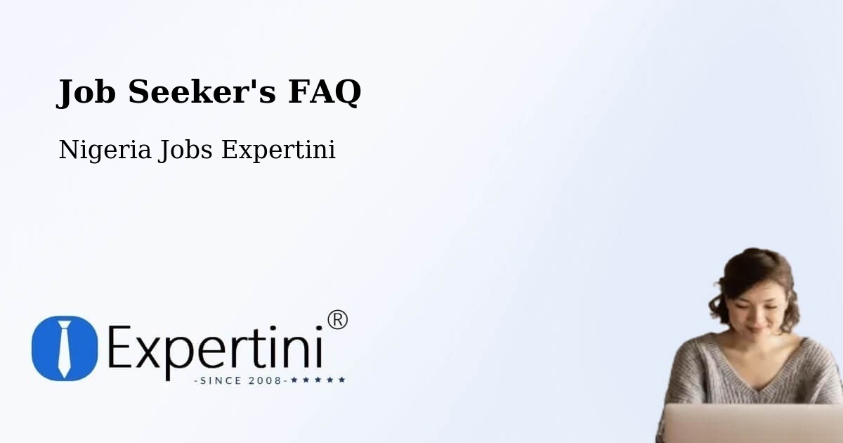 Job Seeker FAQ – Goniri - Nigeria Jobs Expertini